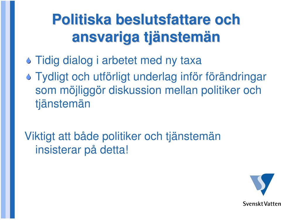 inför förändringar som möjliggör diskussion mellan politiker och