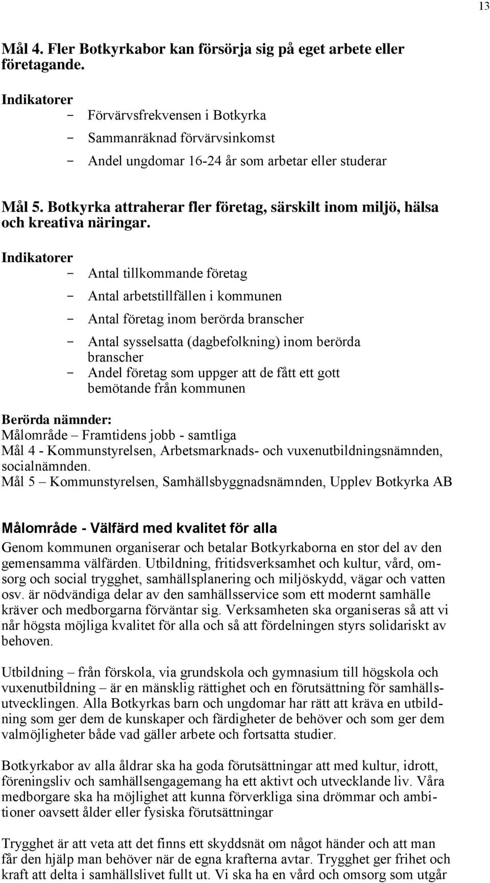 Botkyrka attraherar fler företag, särskilt inom miljö, hälsa och kreativa näringar.