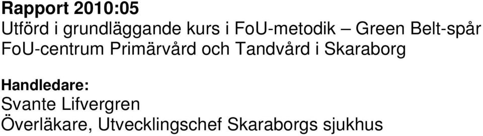 Primärvård och Tandvård i Skaraborg Handledare: