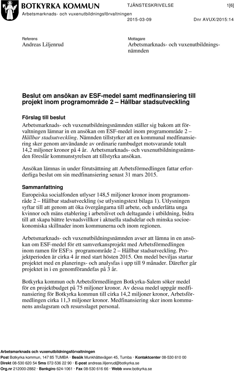 in en ansökan om ESF-medel inom programområde 2 Hållbar stadsutveckling.