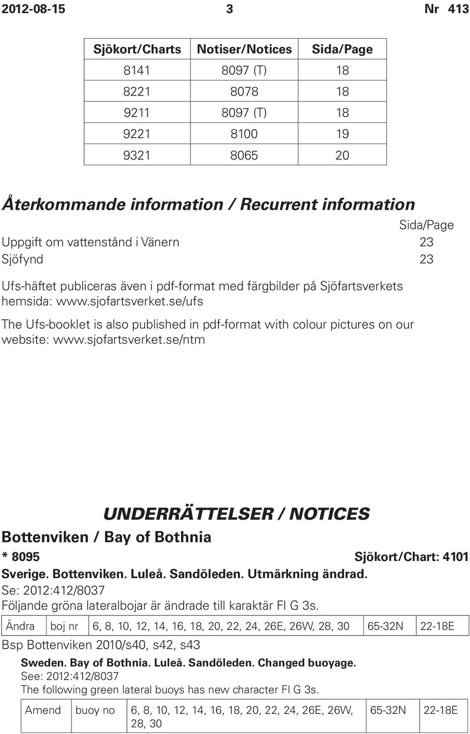 se/ufs The Ufs-booklet is also published in pdf-format with colour pictures on our website: www.sjofartsverket.