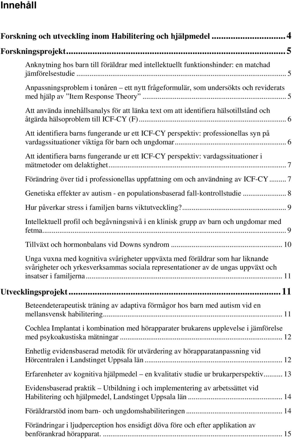 .. 5 Att använda innehållsanalys för att länka text om att identifiera hälsotillstånd och åtgärda hälsoproblem till ICF-CY (F).