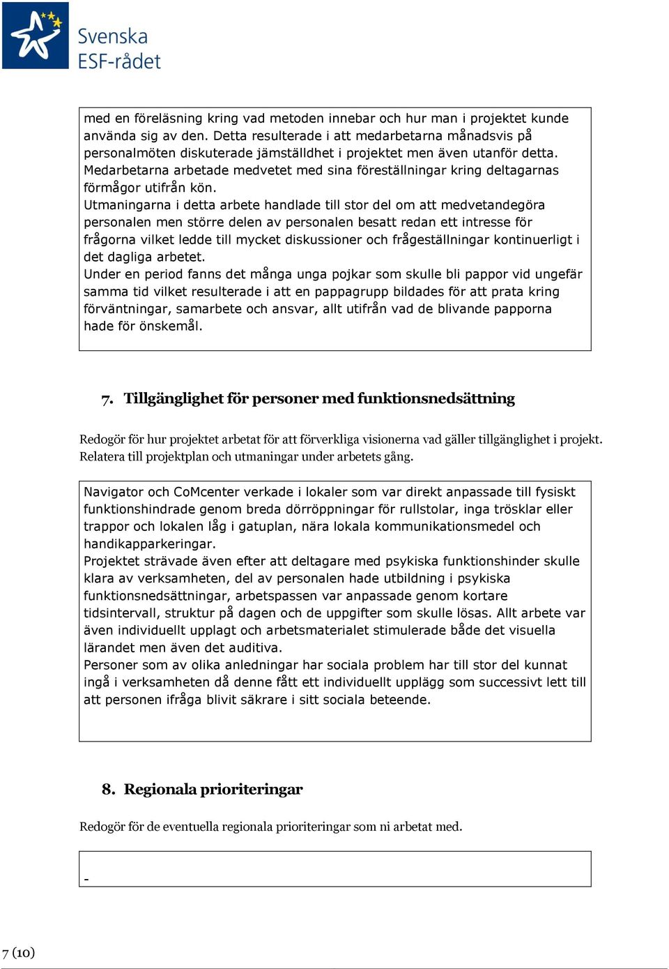 Medarbetarna arbetade medvetet med sina föreställningar kring deltagarnas förmågor utifrån kön.
