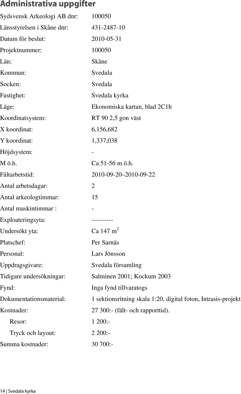 t: Svedala kyrka Läge: Ekonomiska kartan, blad 2C1h 