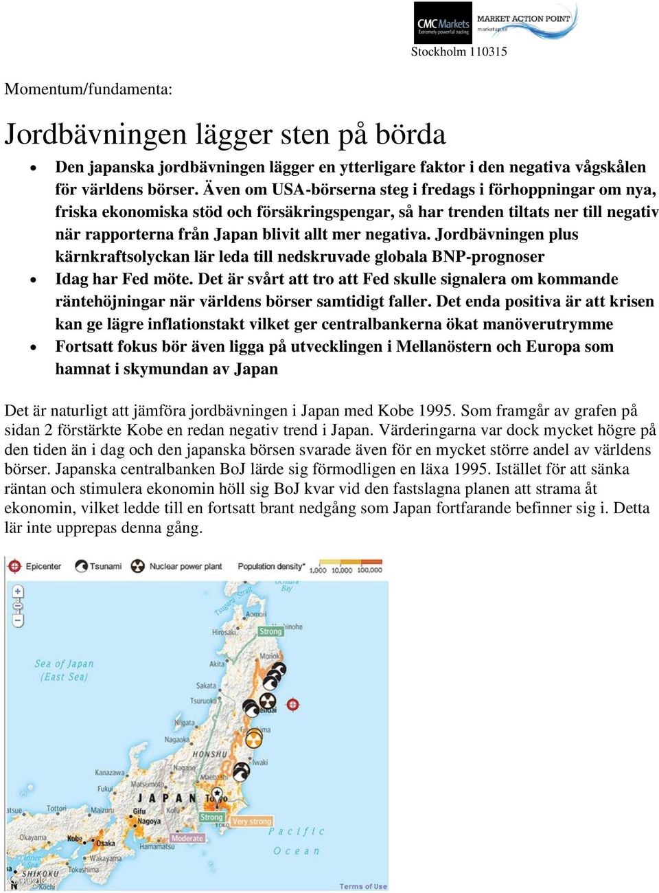 Jordbävningen plus kärnkraftsolyckan lär leda till nedskruvade globala BNP-prognoser Idag har Fed möte.