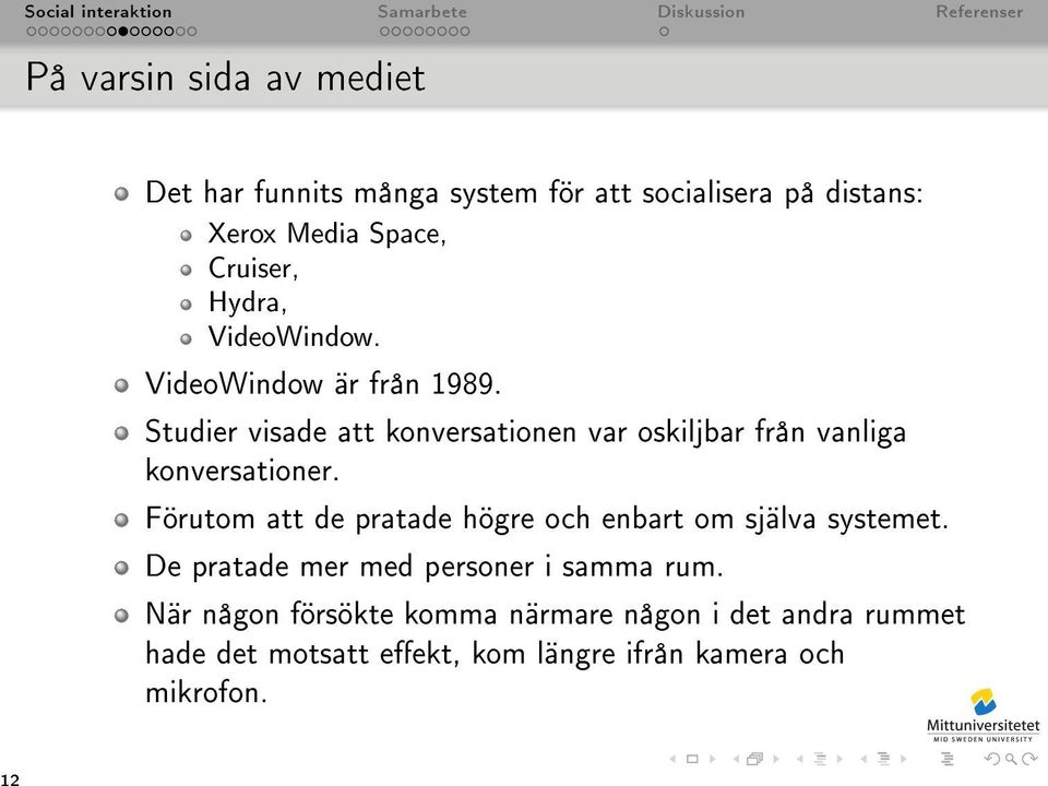 Studier visade att konversationen var oskiljbar från vanliga konversationer.