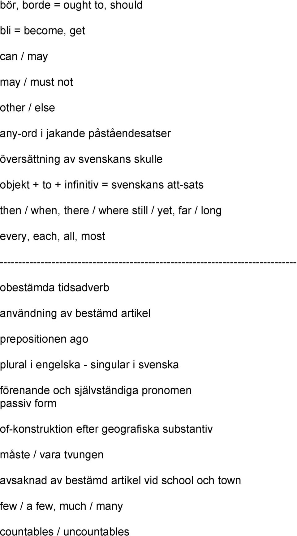 -------------------------------------------------------------------------------- obestämda tidsadverb användning av bestämd artikel prepositionen ago plural i engelska