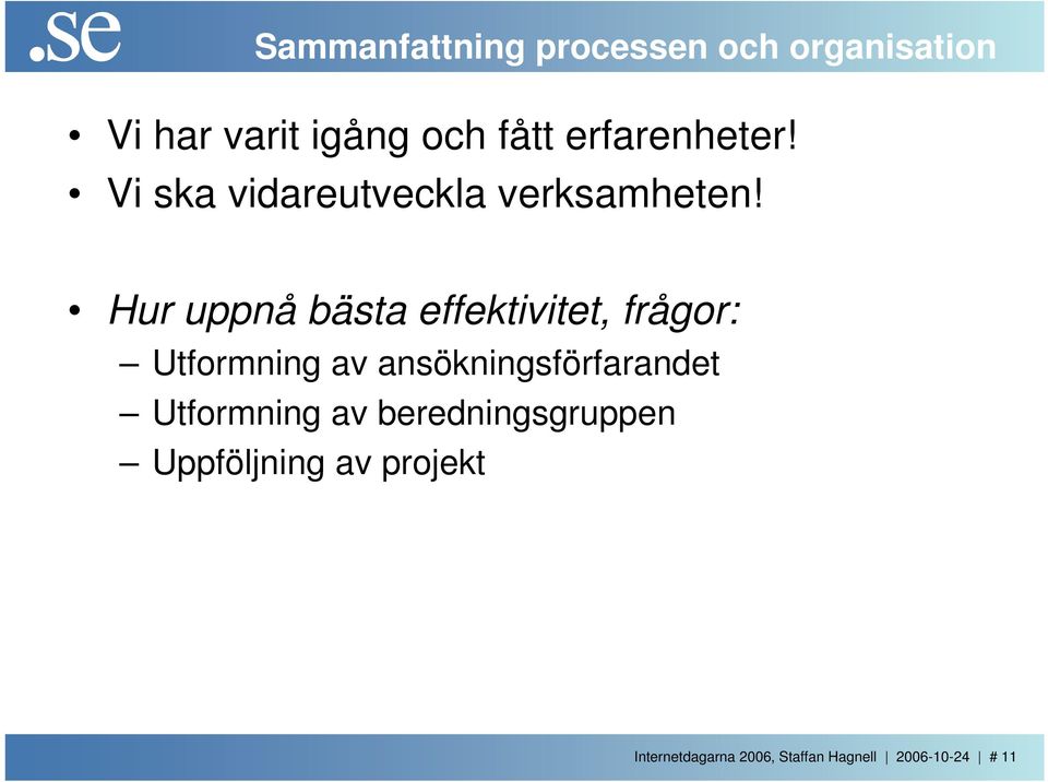 Hur uppnå bästa effektivitet, frågor: Utformning av ansökningsförfarandet