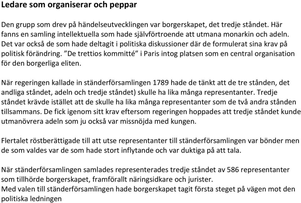 Det var också de som hade deltagit i politiska diskussioner där de formulerat sina krav på politisk förändring.