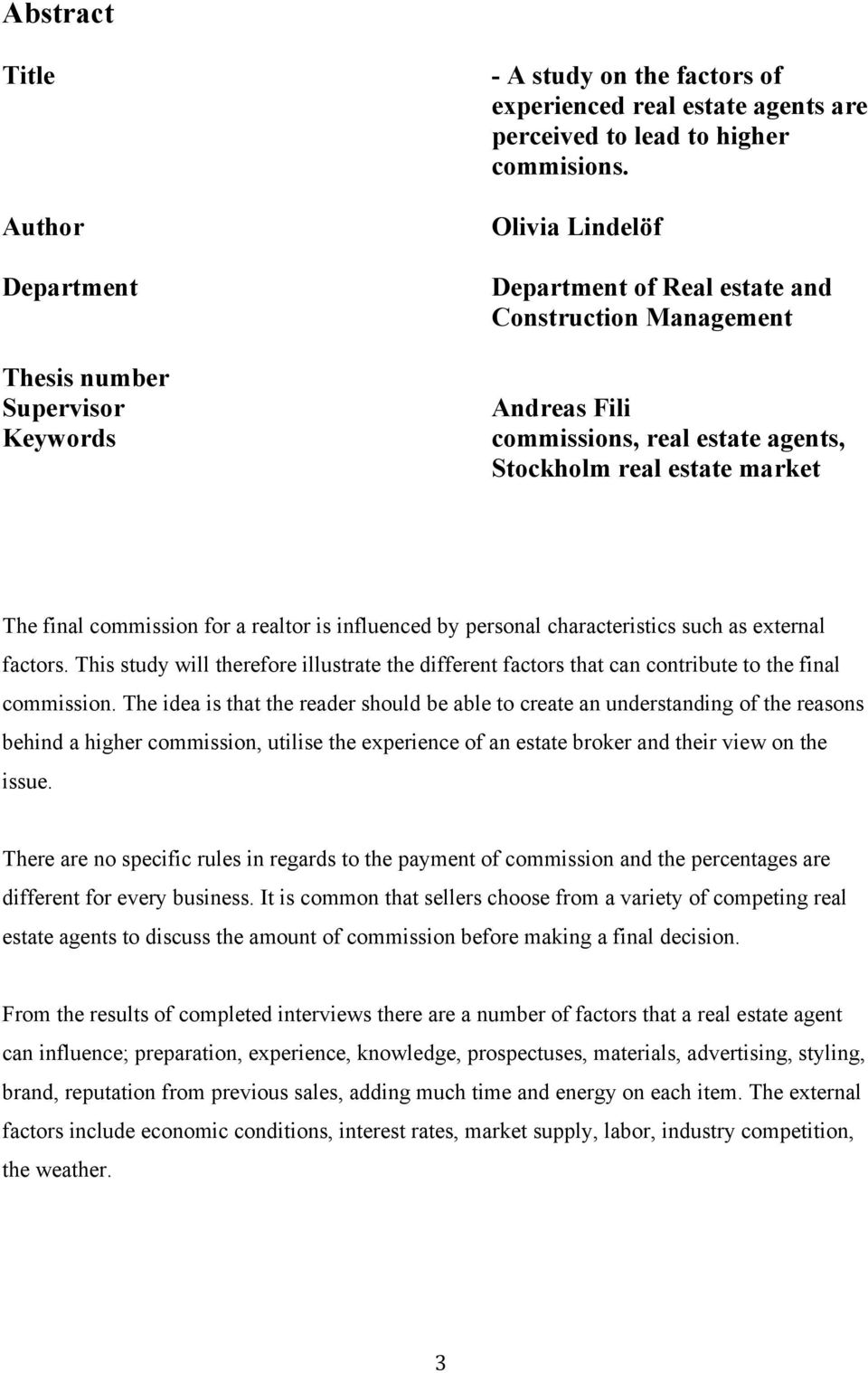 personal characteristics such as external factors. This study will therefore illustrate the different factors that can contribute to the final commission.