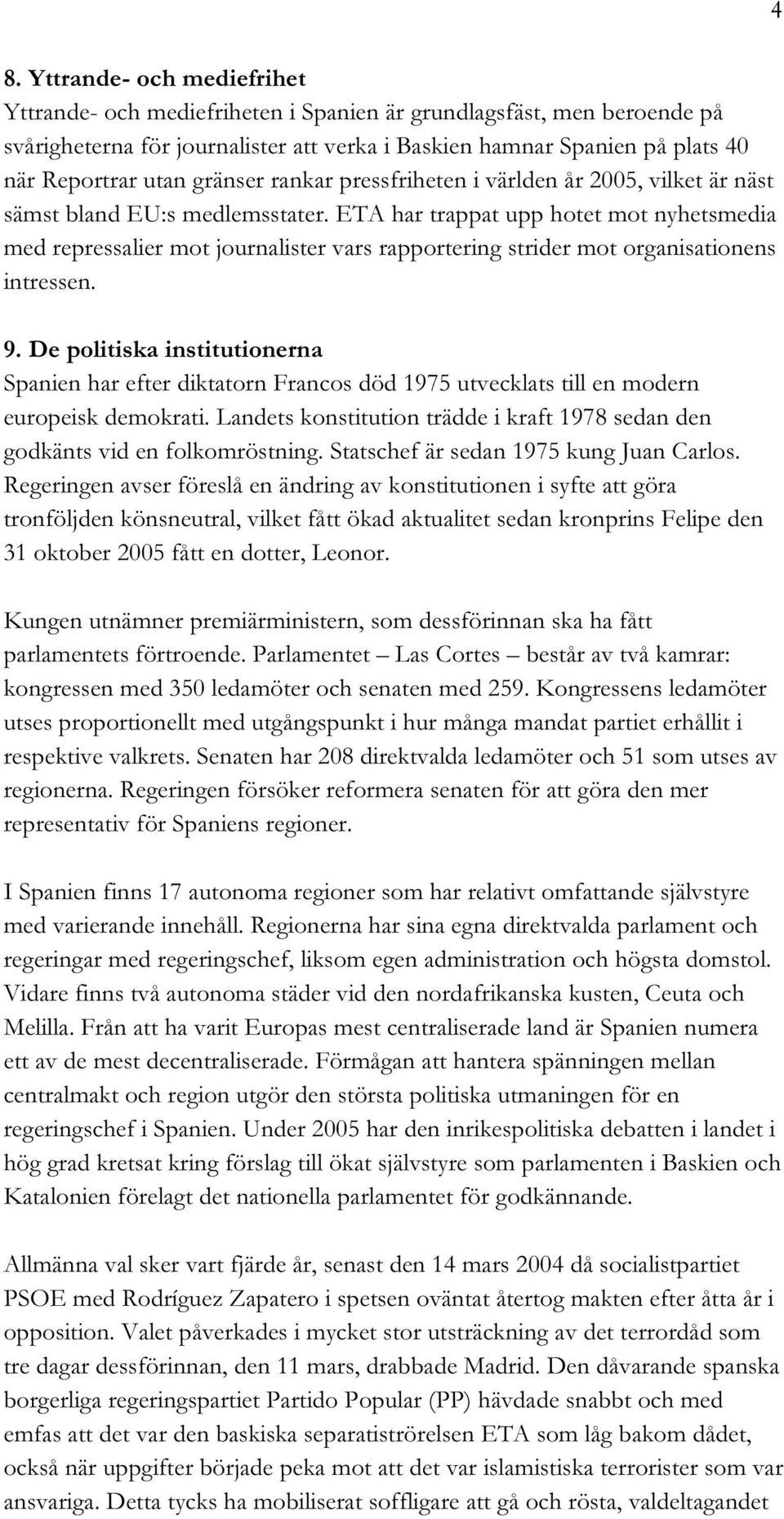 ETA har trappat upp hotet mot nyhetsmedia med repressalier mot journalister vars rapportering strider mot organisationens intressen. 9.