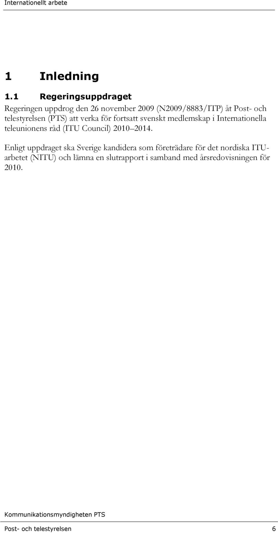 telestyrelsen (PTS) att verka för fortsatt svenskt medlemskap i Internationella teleunionens råd (ITU