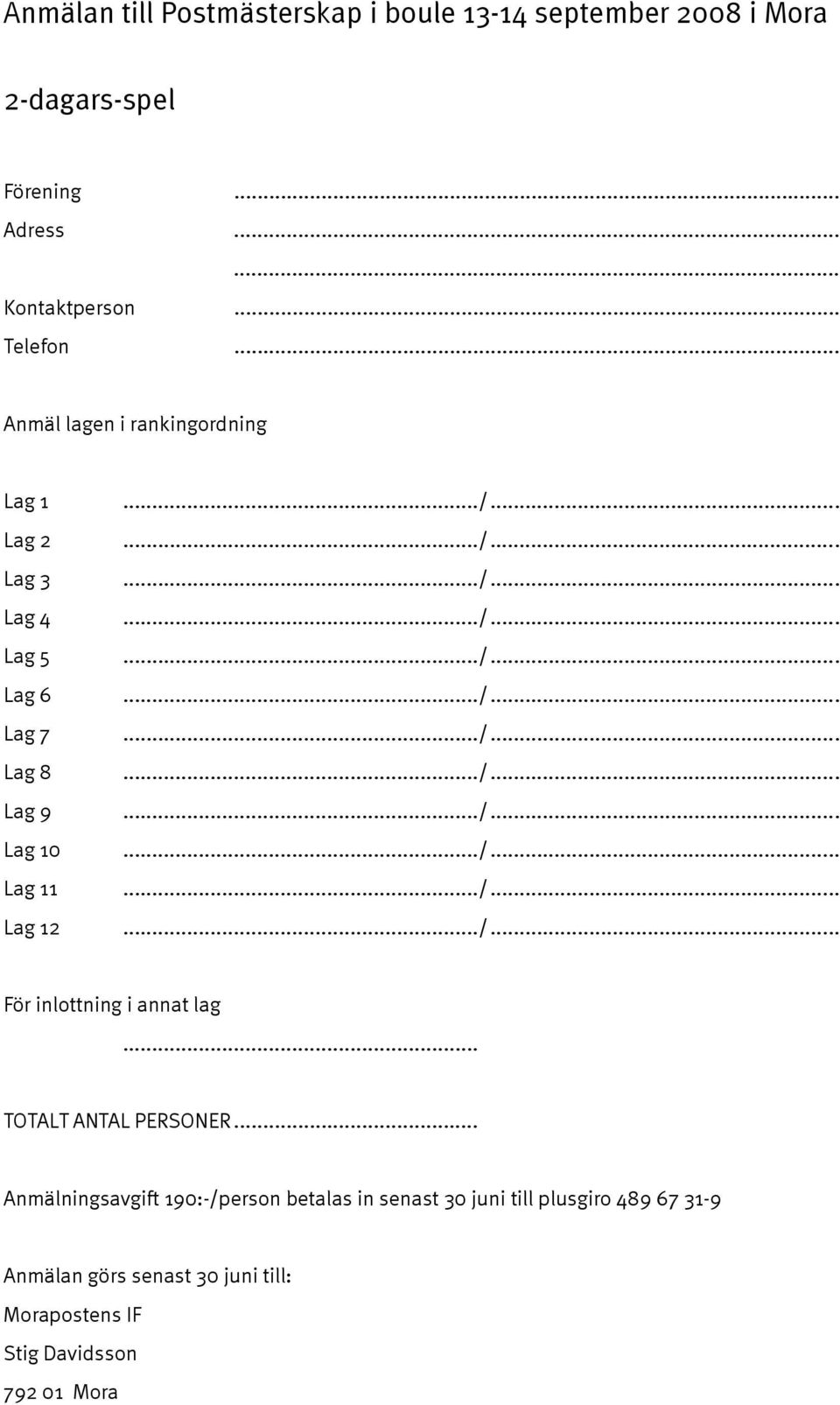 ../... Lag 10.../... Lag 11.../... Lag 12.../... För inlottning i annat lag... TOTALT ANTAL PERSONER.