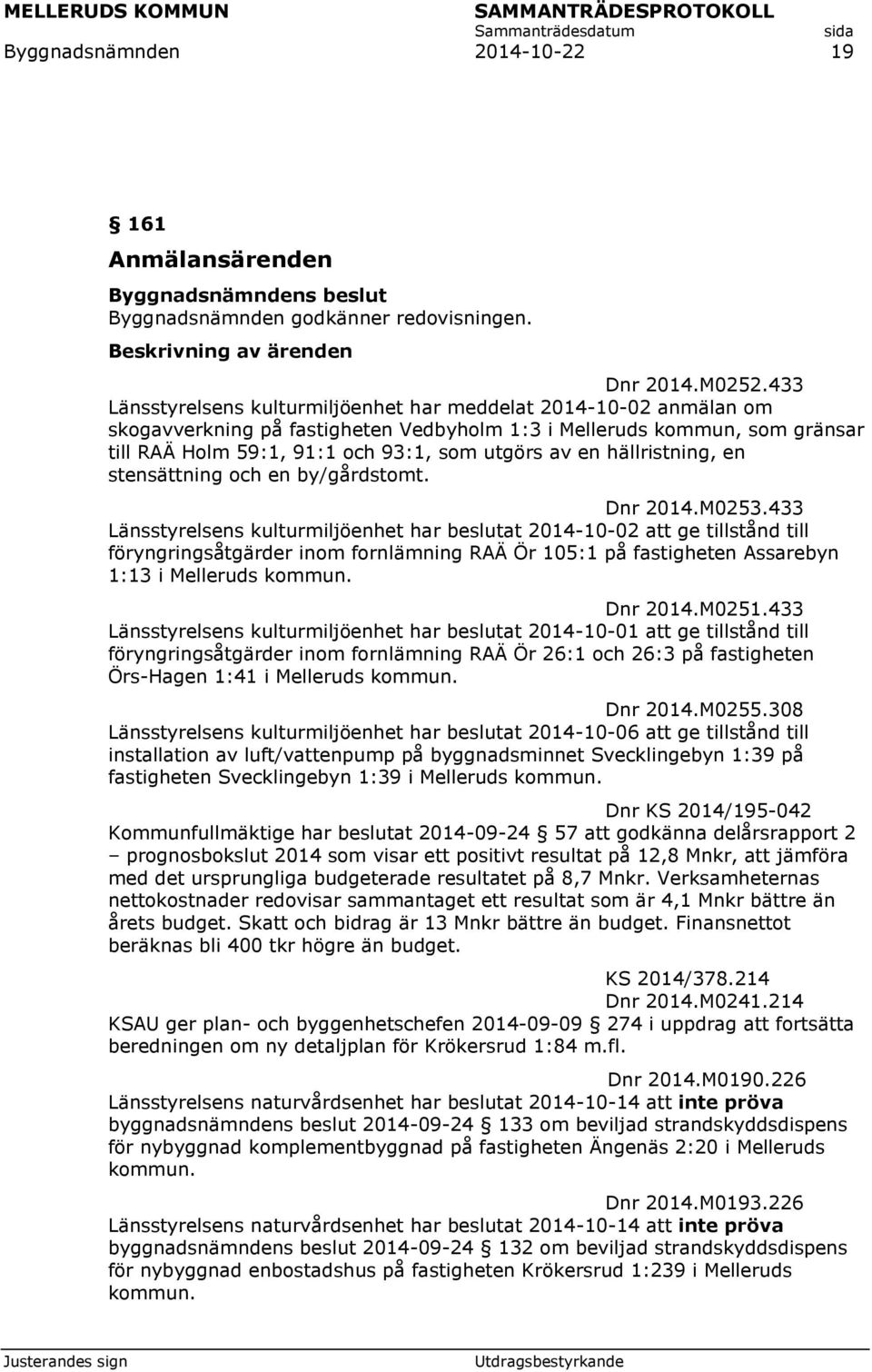 hällristning, en stensättning och en by/gårdstomt. Dnr 2014.M0253.