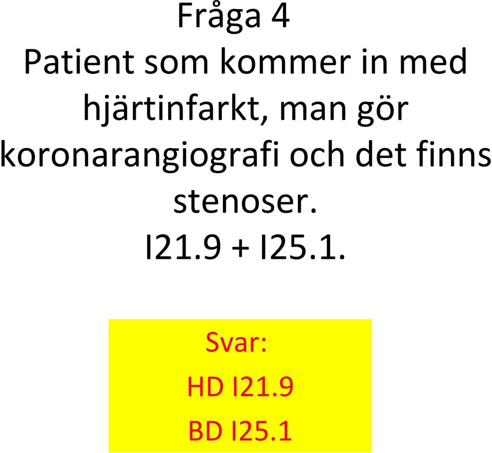 koronarangiografi och det finns