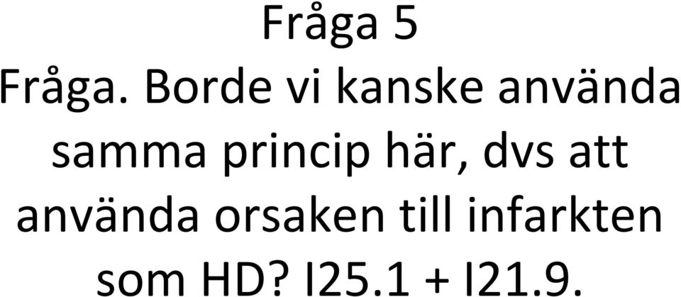 princip här, dvs att använda