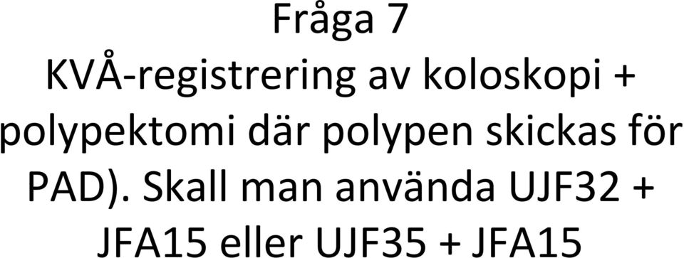 polypen skickas för PAD).