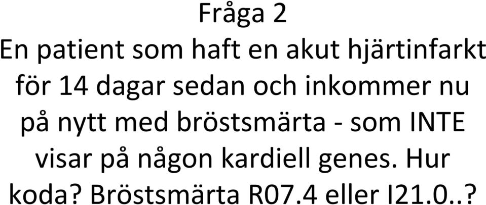 på nytt med bröstsmärta som INTE visar på någon