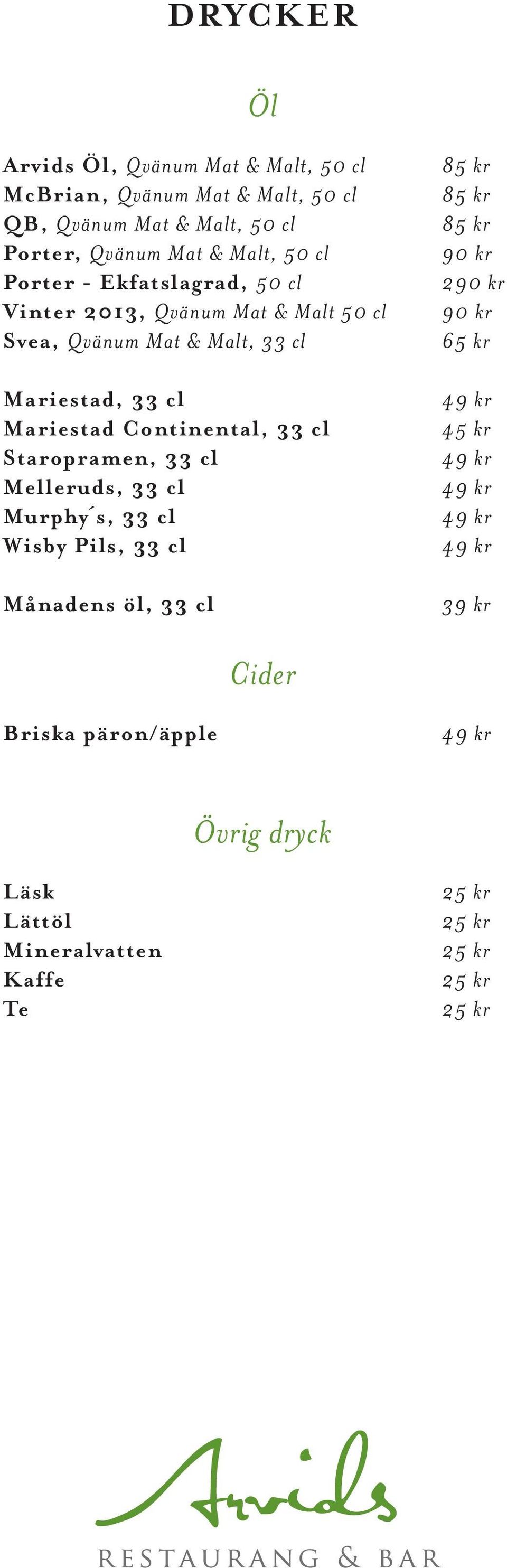 33 cl Mariestad Continental, 33 cl Staropramen, 33 cl Melleruds, 33 cl Murphy s, 33 cl Wisby Pils, 33 cl Månadens öl, 33 cl