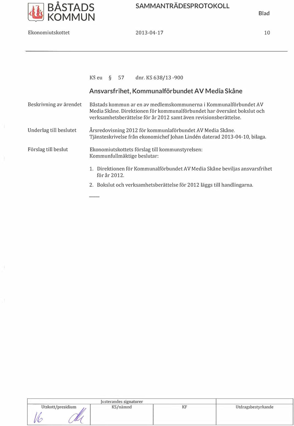 Direktionen för kommunalförbundet har översänt bokslut och verksamhetsberättelse för år 2012 samt även revisionsberättelse.