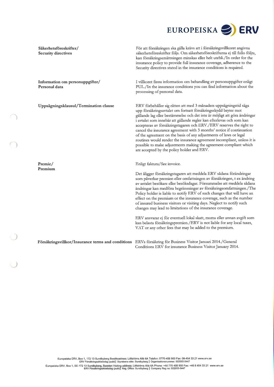 /in order fot the insurance policy to provide ñ ll insur nce coverâge, adhetence to the Security directives stated in the insurance conditions is required.