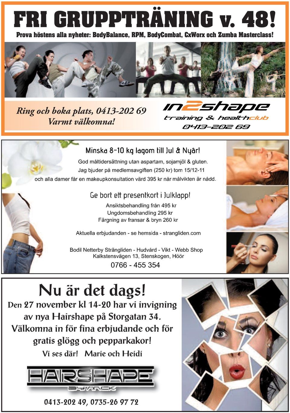 Ring och boka plats, 0413-202 69 Varmt välkomna! Nu är det dags!