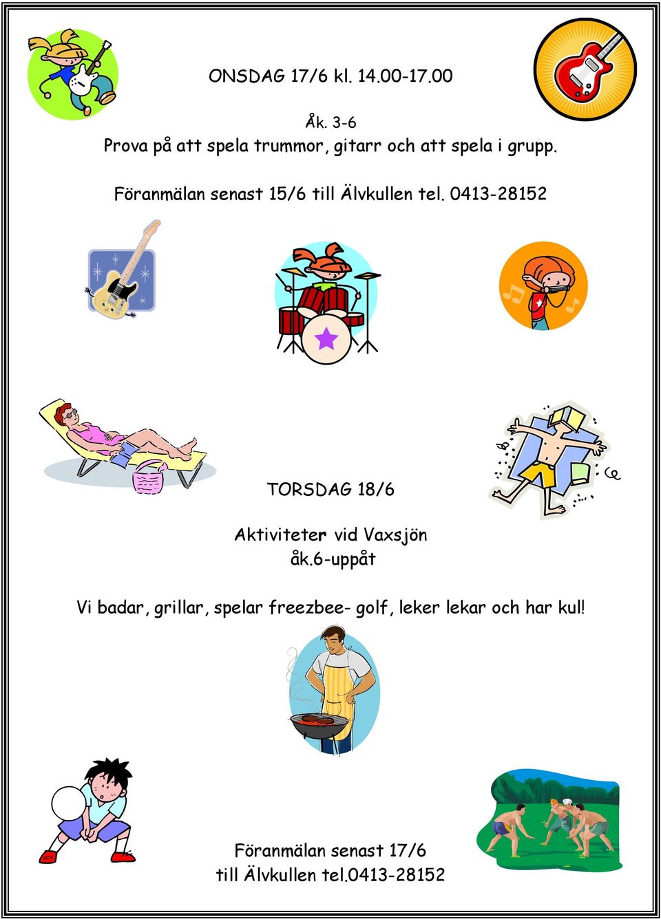 Föranmälan senast 15/6 till Älvkullen tel.