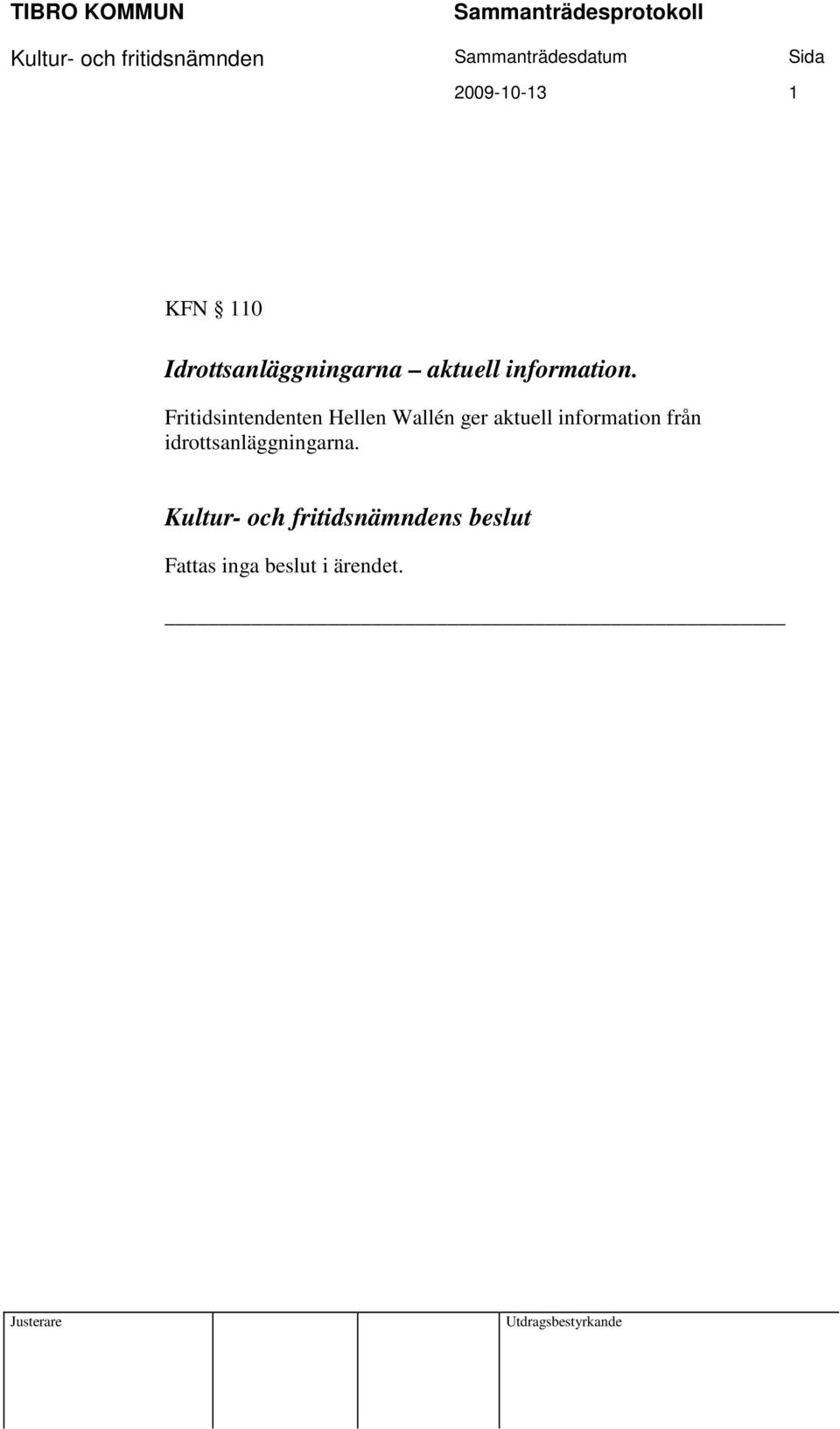 Fritidsintendenten Hellen Wallén ger aktuell