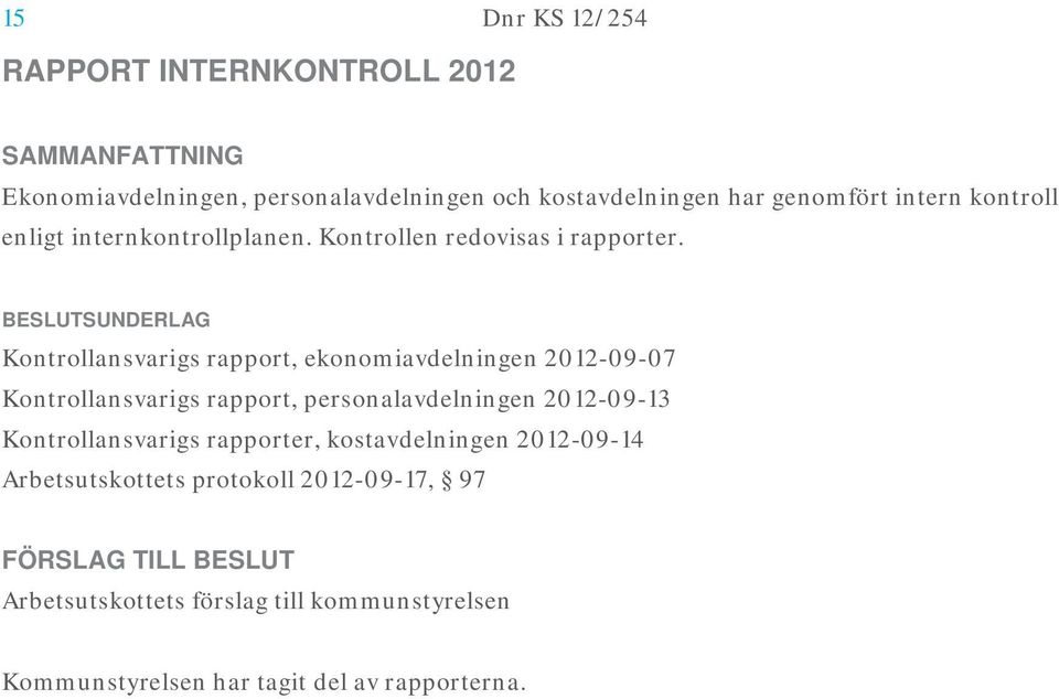 Kontrollansvarigs rapport, ekonomiavdelningen 2012-09-07 Kontrollansvarigs rapport, personalavdelningen