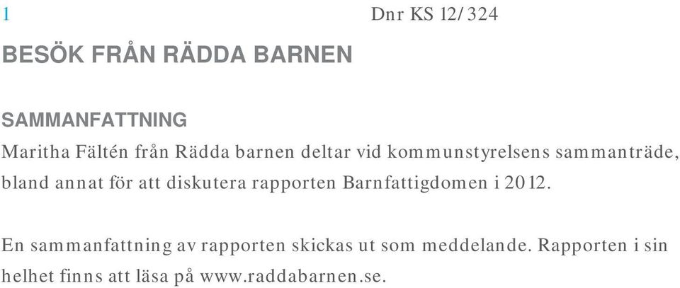 rapporten Barnfattigdomen i 2012.