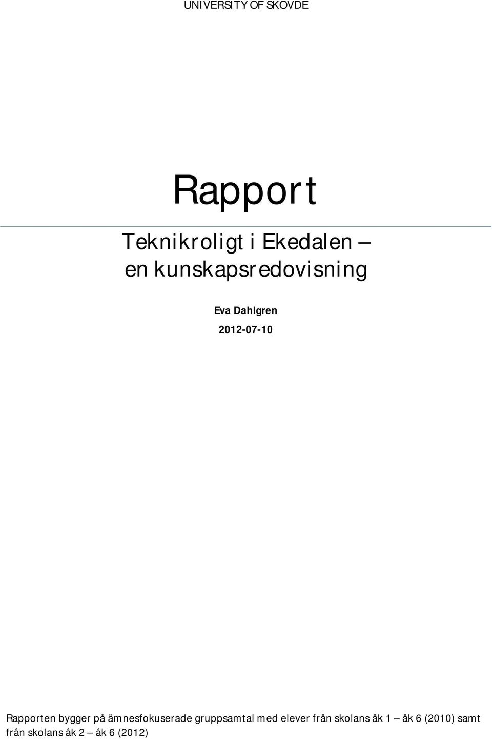bygger på ämnesfokuserade gruppsamtal med elever från