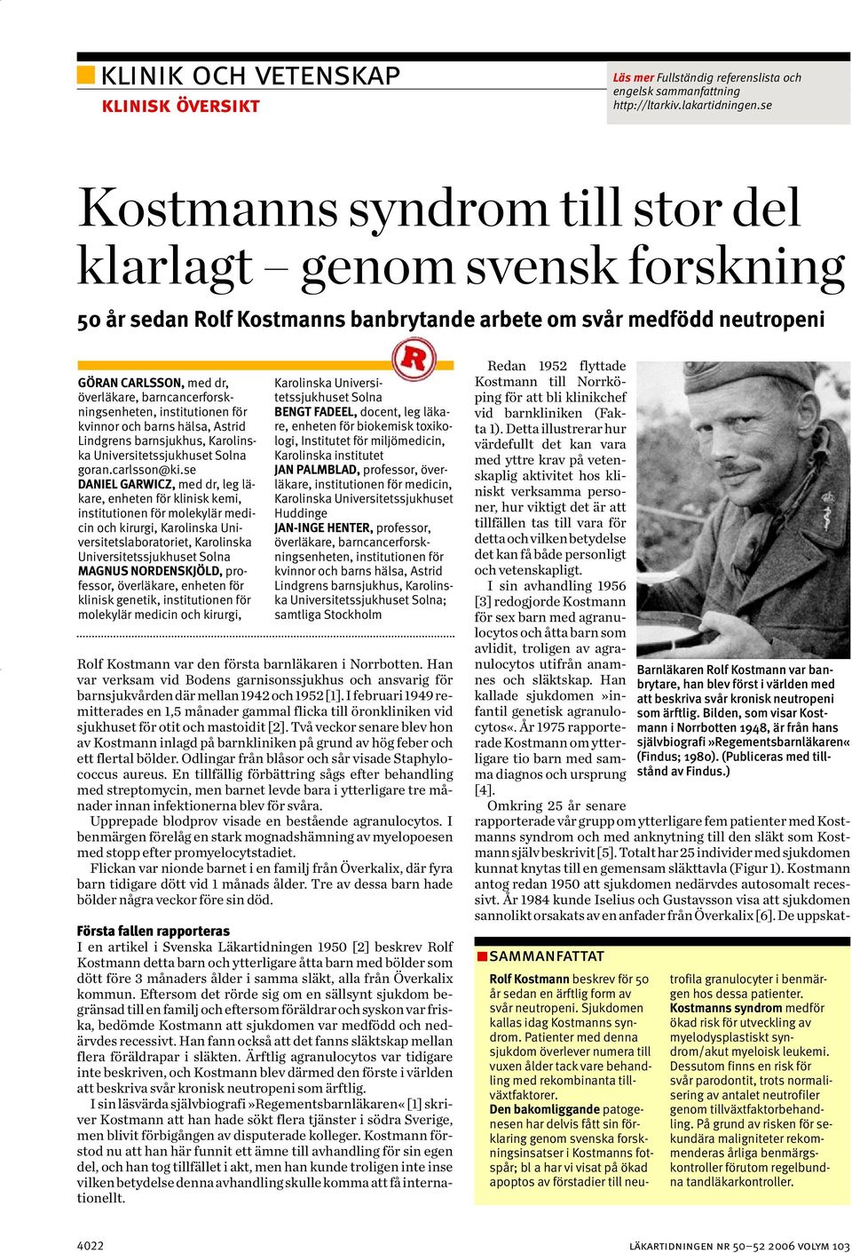 barncancerforskningsenheten, institutionen för kvinnor och barns hälsa, Astrid Lindgrens barnsjukhus, Karolinska Universitetssjukhuset Solna goran.carlsson@ki.