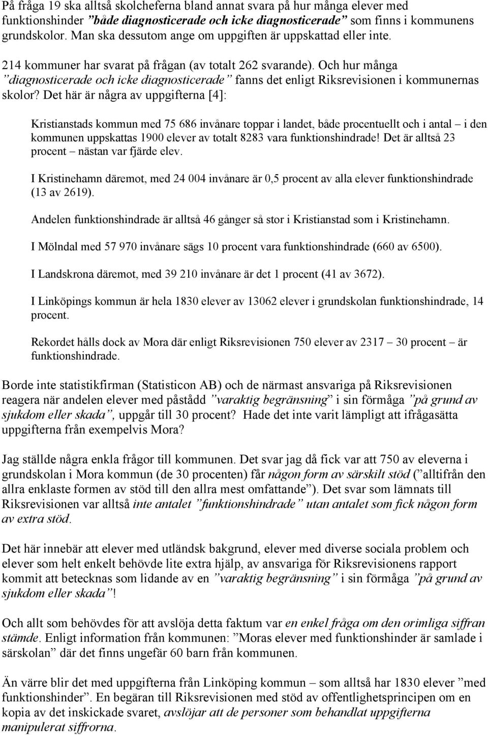 Och hur många diagnosticerade och icke diagnosticerade fanns det enligt Riksrevisionen i kommunernas skolor?