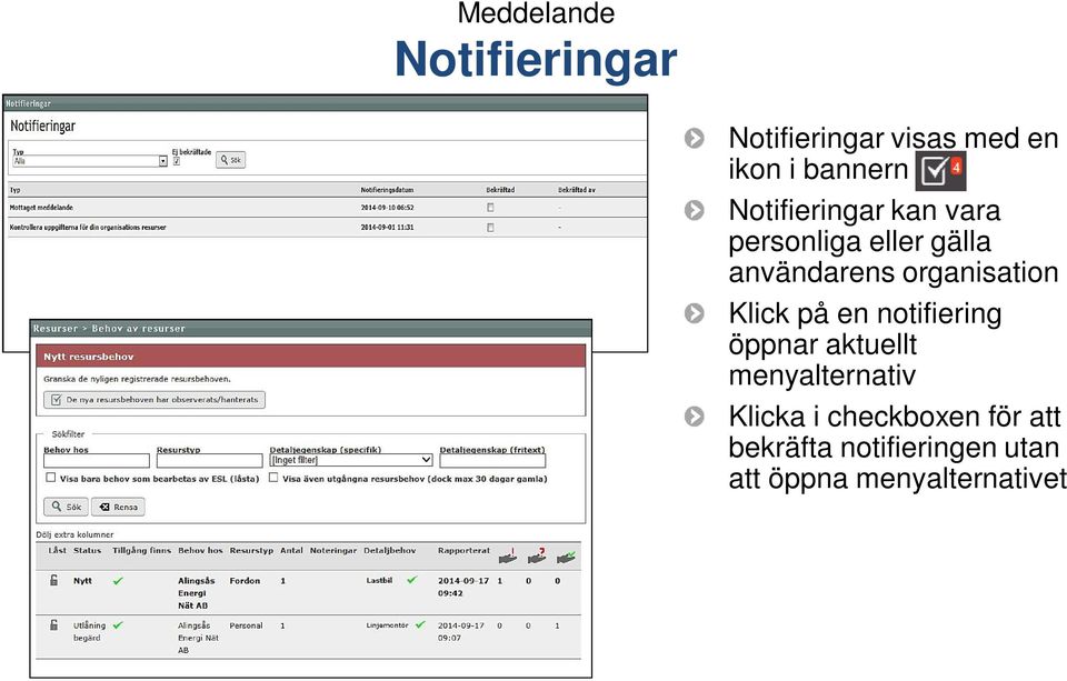 organisation Klick på en notifiering öppnar aktuellt menyalternativ