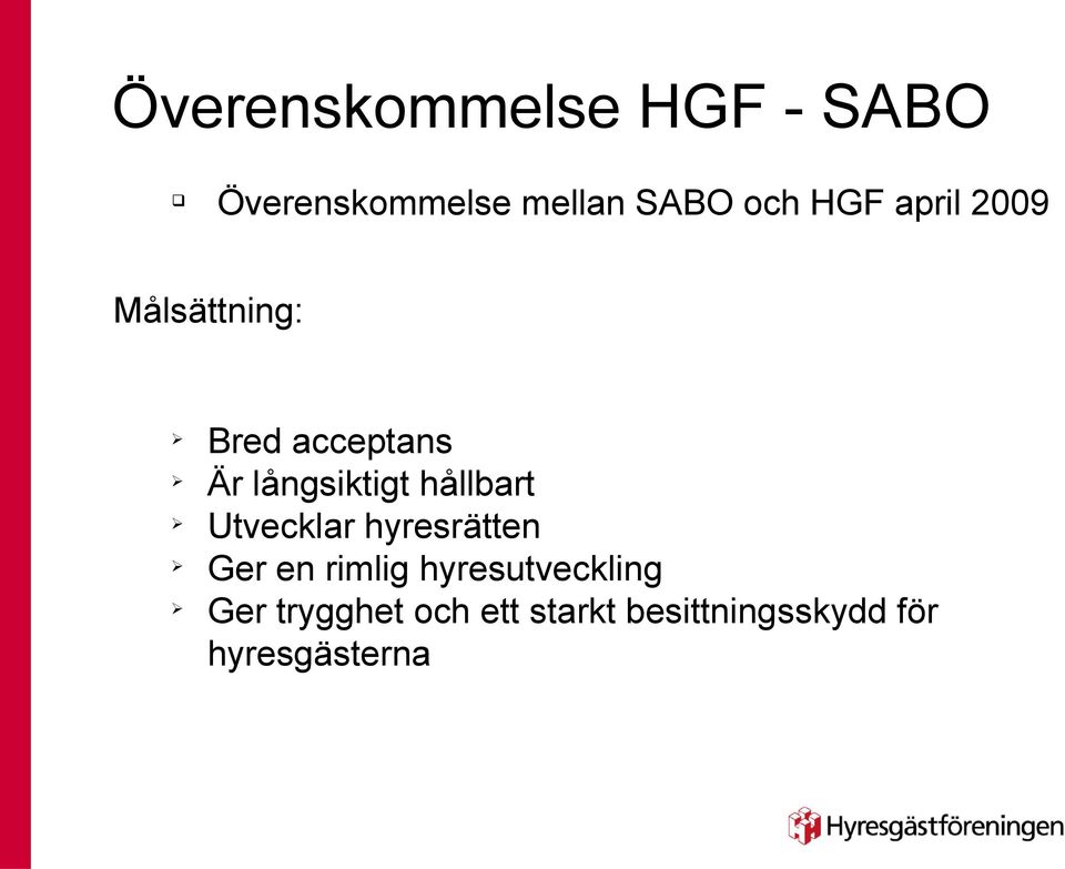 lågsiktigt hållbart Utvecklar hyresrätte Ger e rimlig