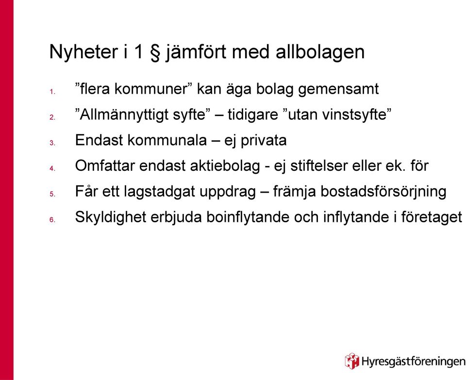 Omfattar edast aktiebolag - ej stiftelser eller ek. för 5.