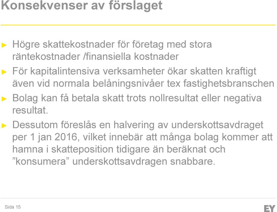 betala skatt trots nollresultat eller negativa resultat.