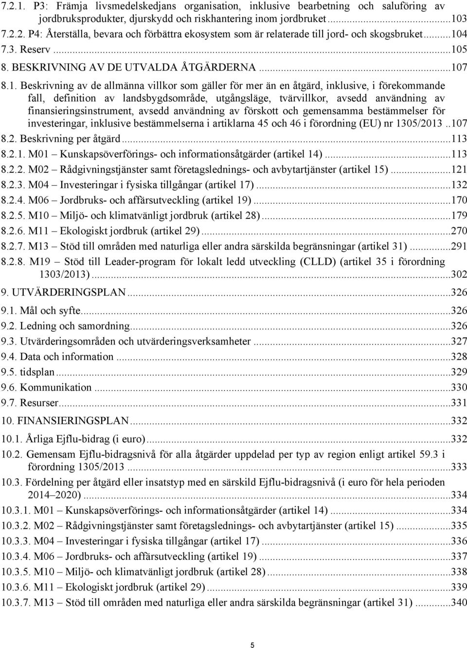 landsbygdsområde, utgångsläge, tvärvillkor, avsedd användning av finansieringsinstrument, avsedd användning av förskott och gemensamma bestämmelser för investeringar, inklusive bestämmelserna i