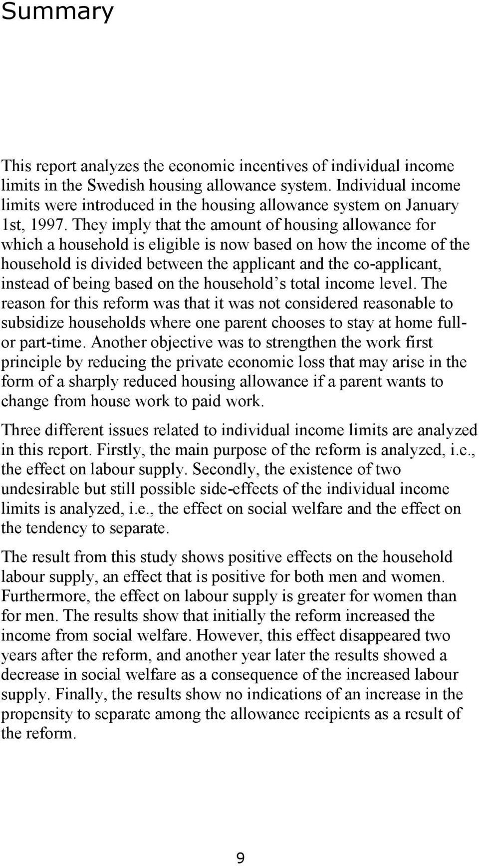 They imply that the amount of housing allowance for which a household is eligible is now based on how the income of the household is divided between the applicant and the co-applicant, instead of