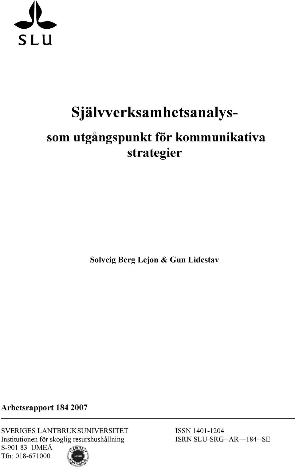 SVERIGES LANTBRUKSUNIVERSITET ISSN 1401-1204 Institutionen för