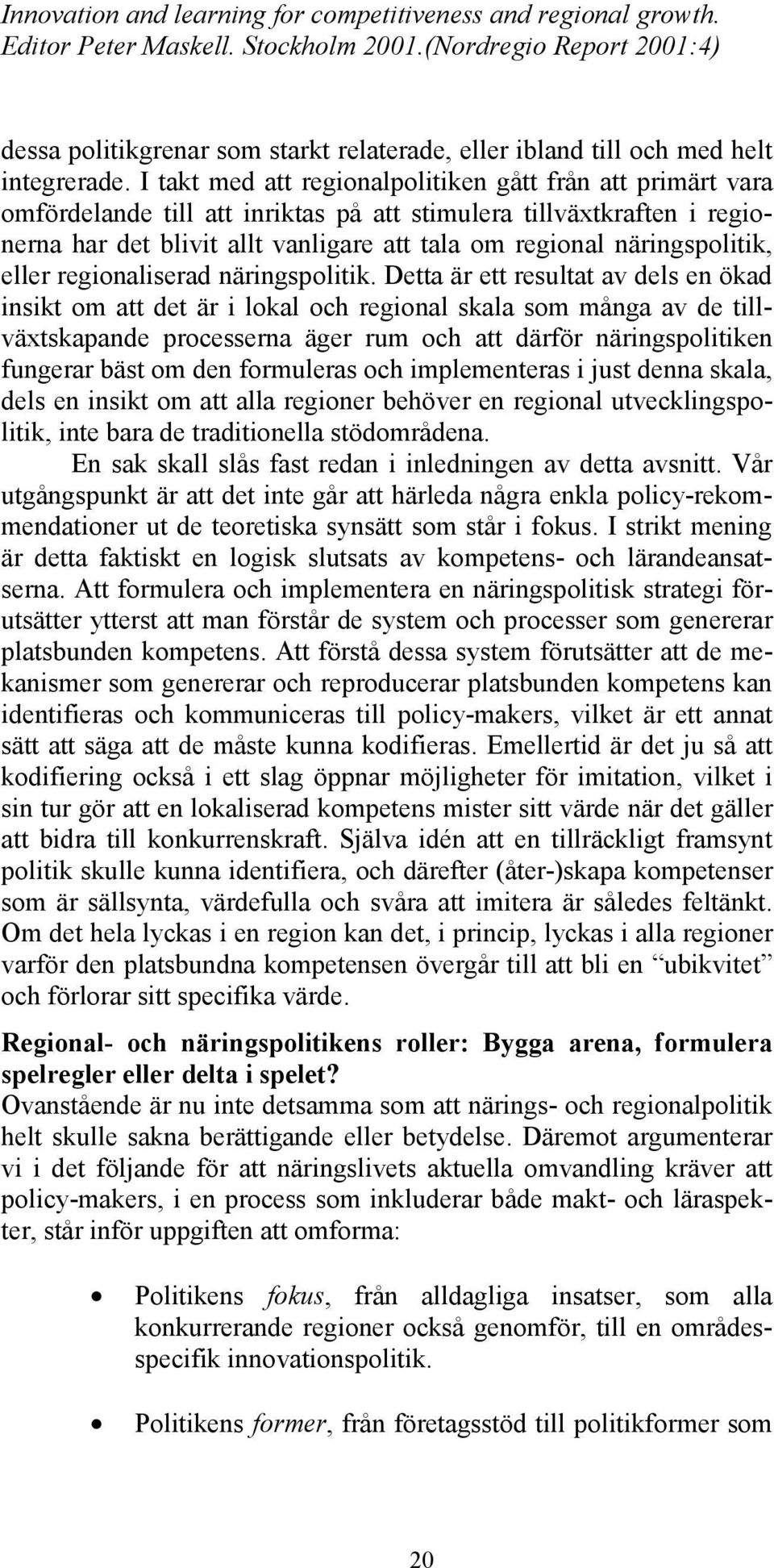 näringspolitik, eller regionaliserad näringspolitik.