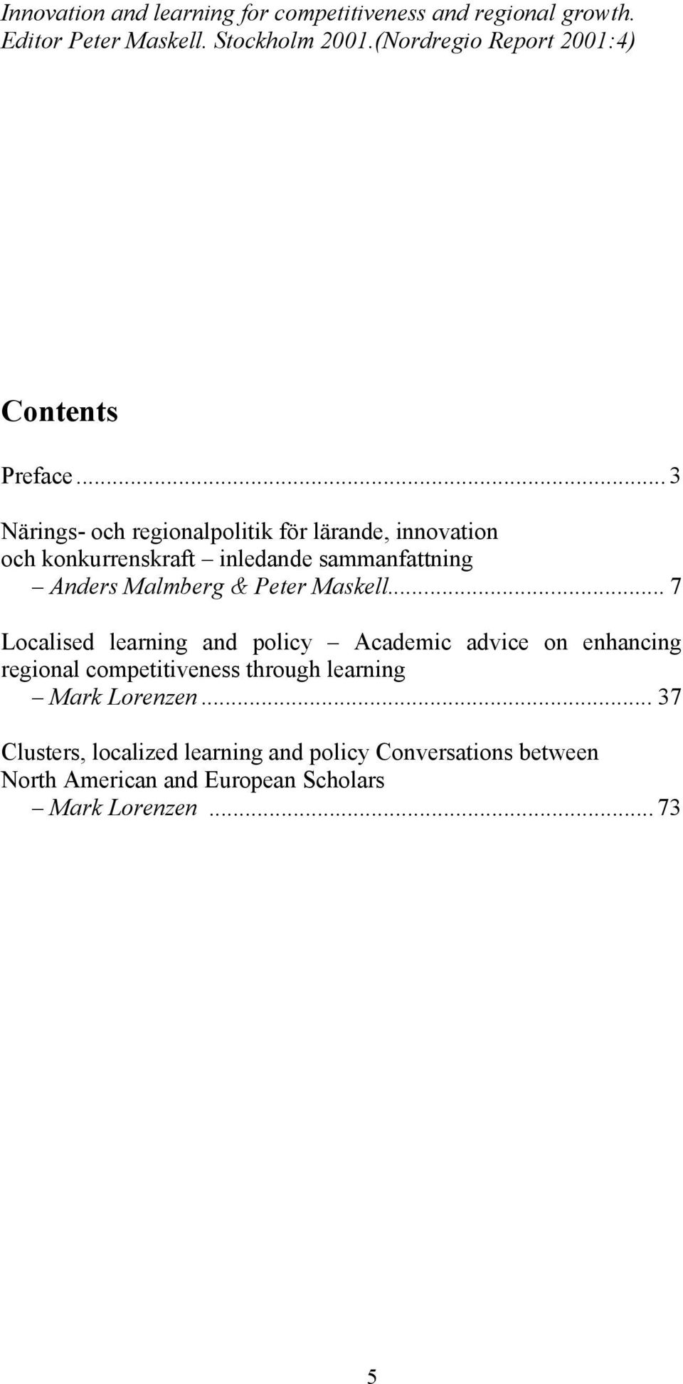 sammanfattning Anders Malmberg & Peter Maskell.