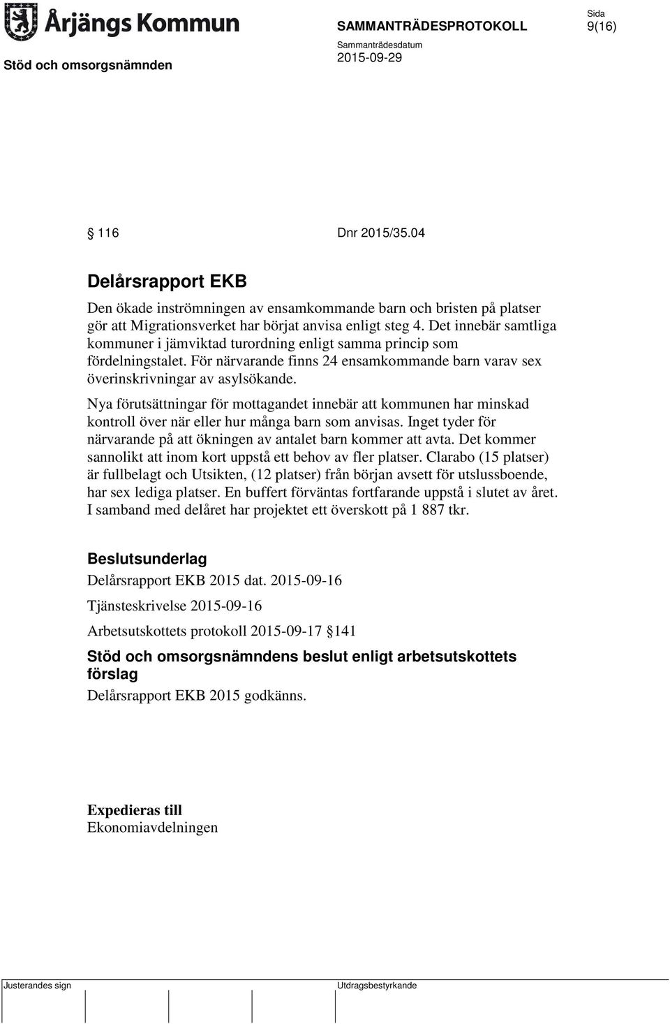 Nya förutsättningar för mottagandet innebär att kommunen har minskad kontroll över när eller hur många barn som anvisas. Inget tyder för närvarande på att ökningen av antalet barn kommer att avta.