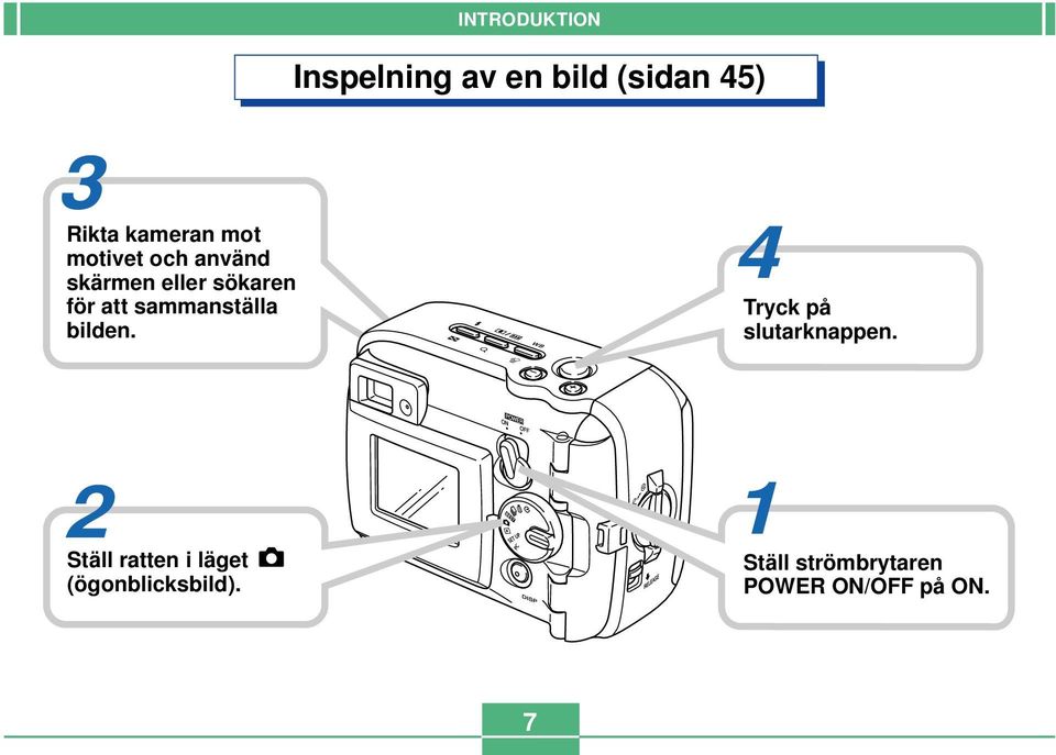 sammanställa bilden. 4 Tryck på slutarknappen.