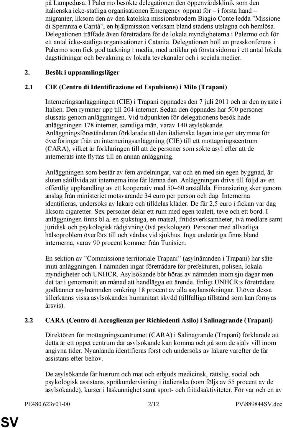 Conte ledda Missione di Speranza e Carità, en hjälpmission verksam bland stadens utslagna och hemlösa.