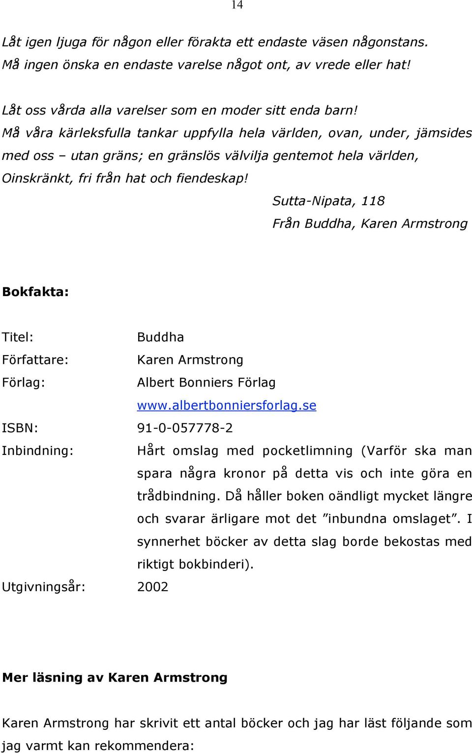 Sutta-Nipata, 118 Från Buddha, Karen Armstrong Bokfakta: Titel: Buddha Författare: Karen Armstrong Förlag: Albert Bonniers Förlag www.albertbonniersforlag.