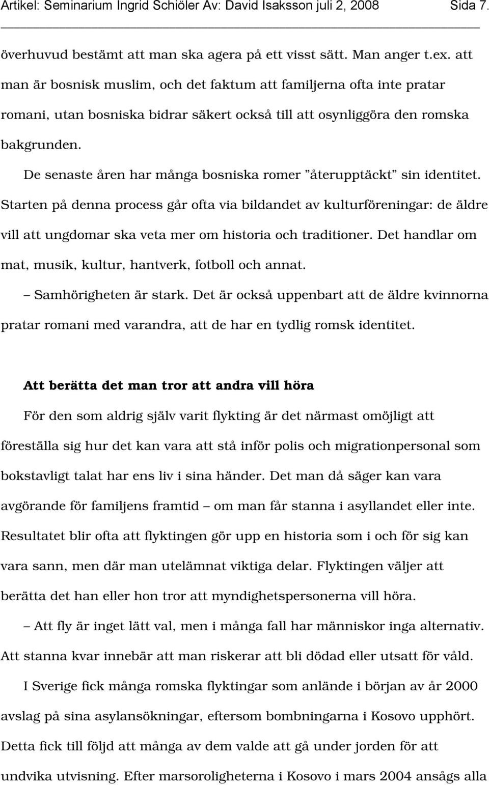 De senaste åren har många bosniska romer återupptäckt sin identitet.