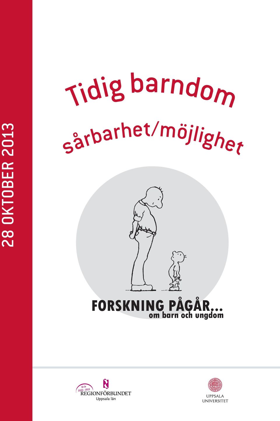 FORSKNING PÅGÅR.