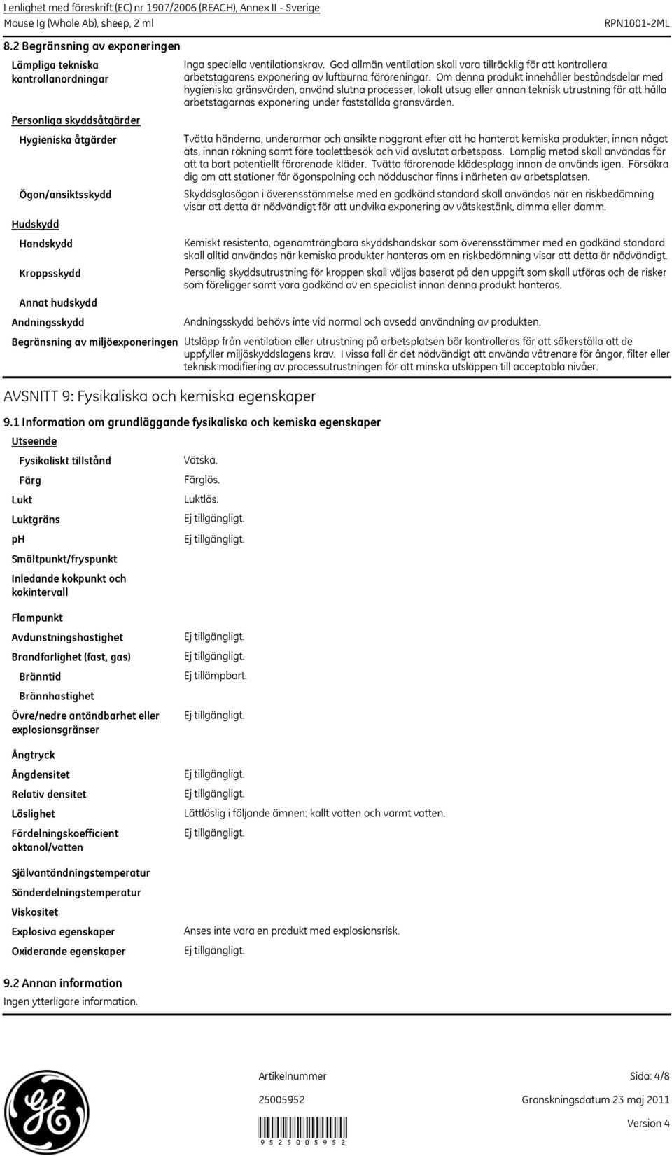 Om denna produkt innehåller beståndsdelar med hygieniska gränsvärden, använd slutna processer, lokalt utsug eller annan teknisk utrustning för att hålla arbetstagarnas exponering under fastställda