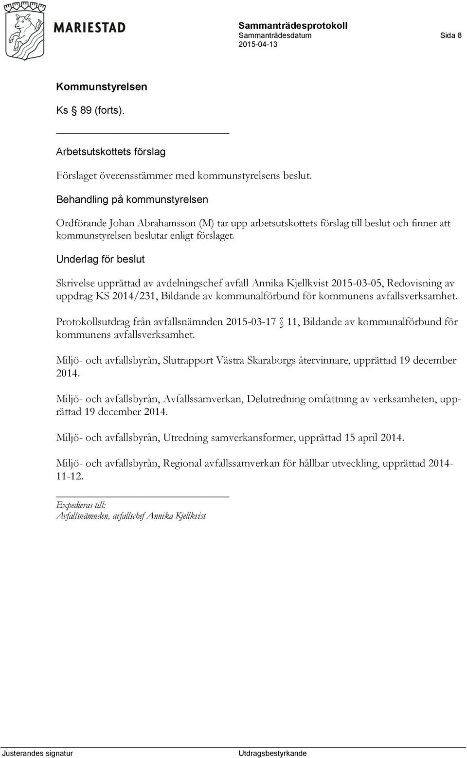 Skrivelse upprättad av avdelningschef avfall Annika Kjellkvist 2015-03-05, Redovisning av uppdrag KS 2014/231, Bildande av kommunalförbund för kommunens avfallsverksamhet.